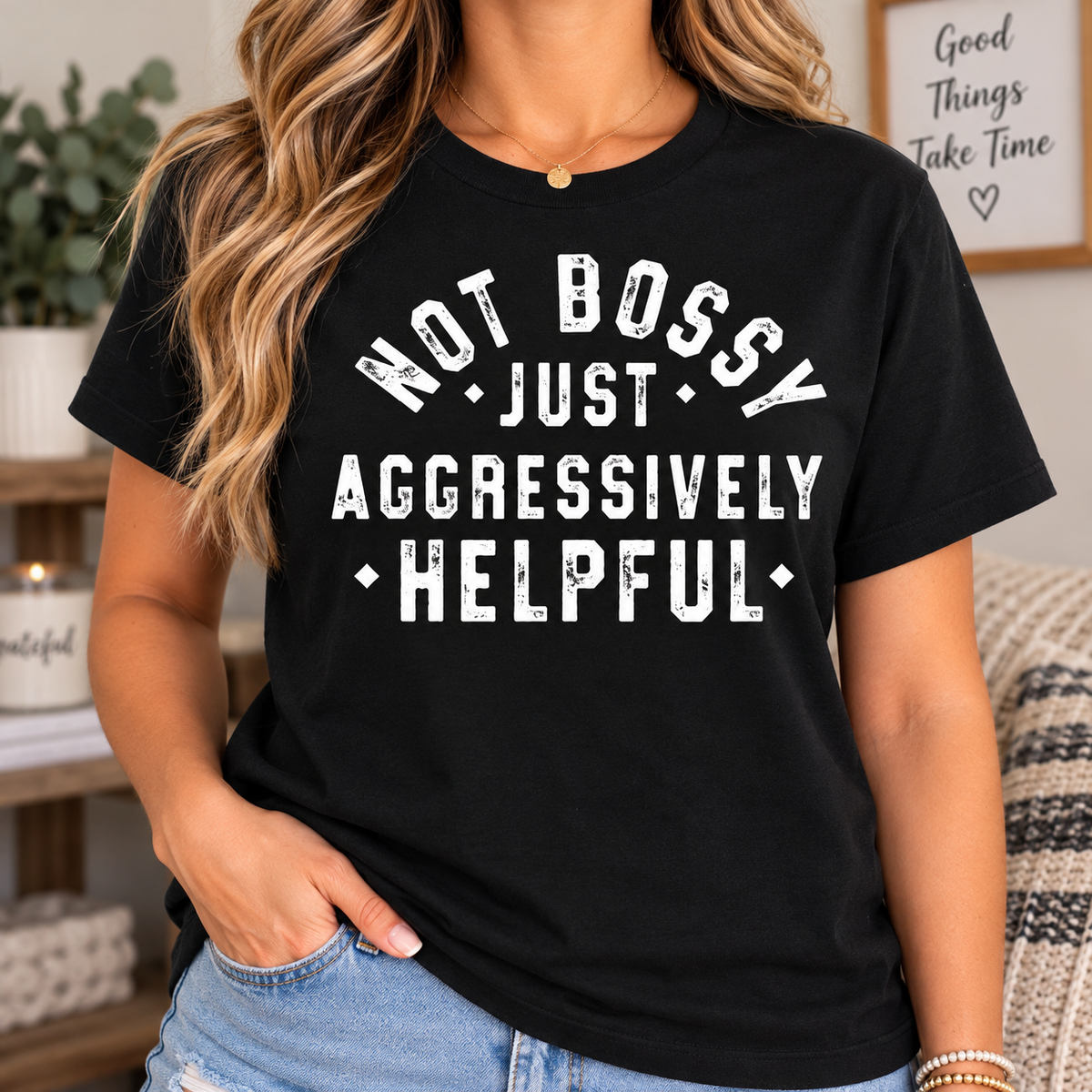 Not Bossy, Just Aggressively Helpful Graphic T-Shirt